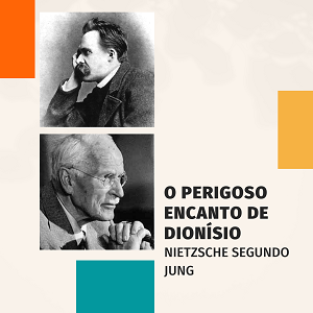 O Perigoso Encanto de Dionísio: Nietzsche Segundo Jung 